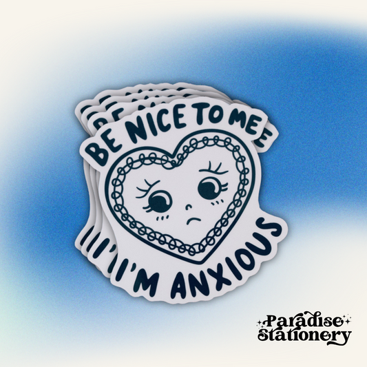 Be Nice to Me, I’m Anxious - Vinyl Sticker