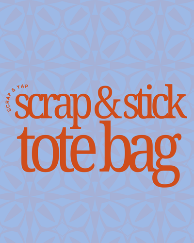 The Scrap & Stick Tote (goodies included)